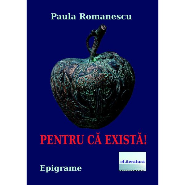 Paula Romanescu - Pentru că există! Epigrame - [978-606-001-146-0]