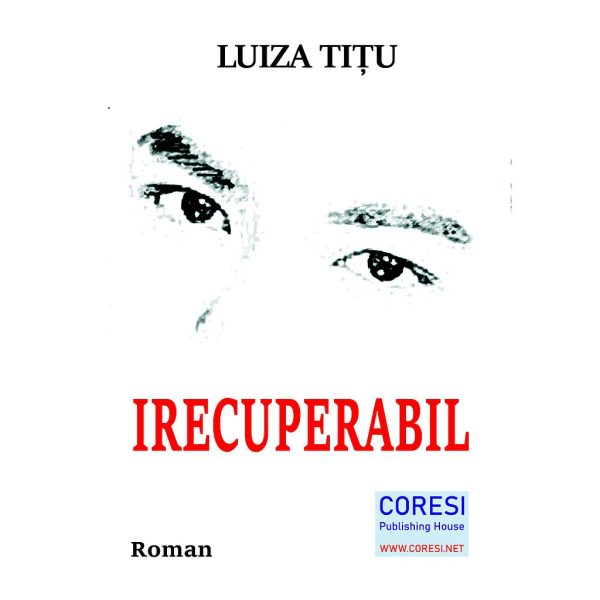 Luiza Tițu - Irecuperabil. Roman - [978-606-996-412-5]