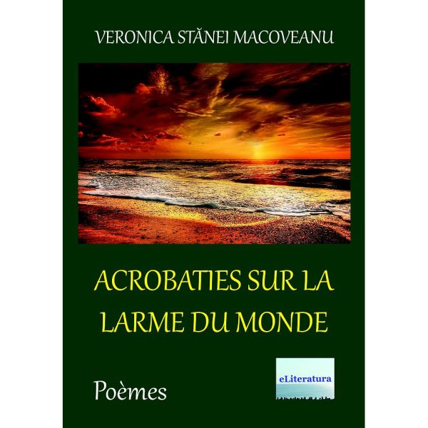 Veronica Stănei Macoveanu - Acrobaties sur la larme du monde. Poèmes - [978-606-001-216-0]