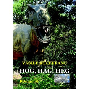 Vasile Suceveanu - Hog, Hag, Heg. Roman SF - [978-606-049-097-5]