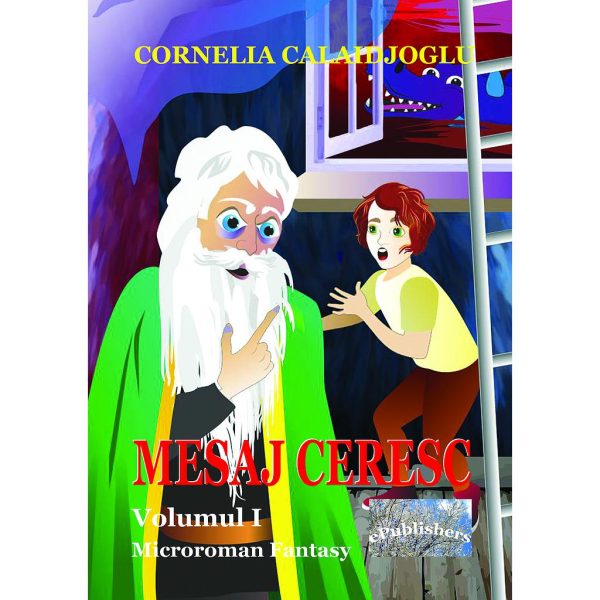 Cornelia Calaidjoglu - Mesaj ceresc. Microroman fantasy. Volumul I - [978-606-049-157-6]