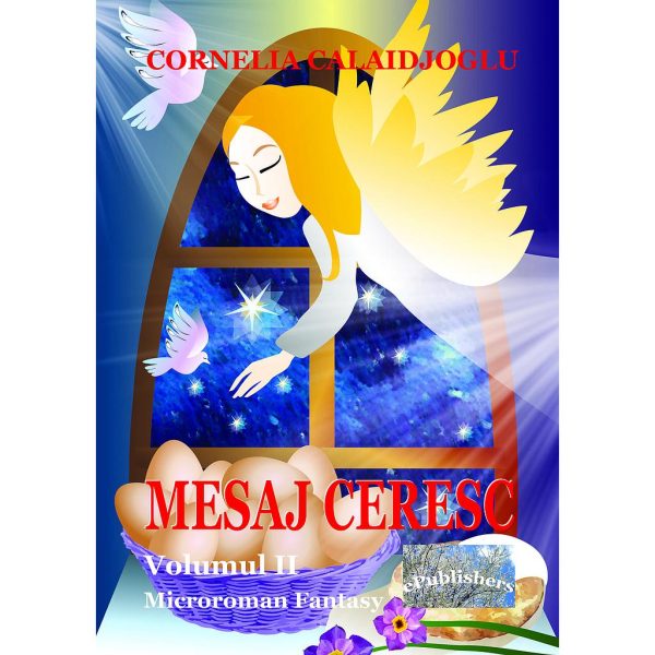 Cornelia Calaidjoglu - Mesaj ceresc. Microroman fantasy. Volumul II - [978-606-049-159-0]
