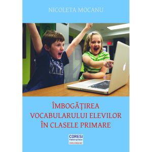 Nicoleta Mocanu - Îmbogățirea vocabularului elevilor în clasele primare - [978-606-996-492-7]