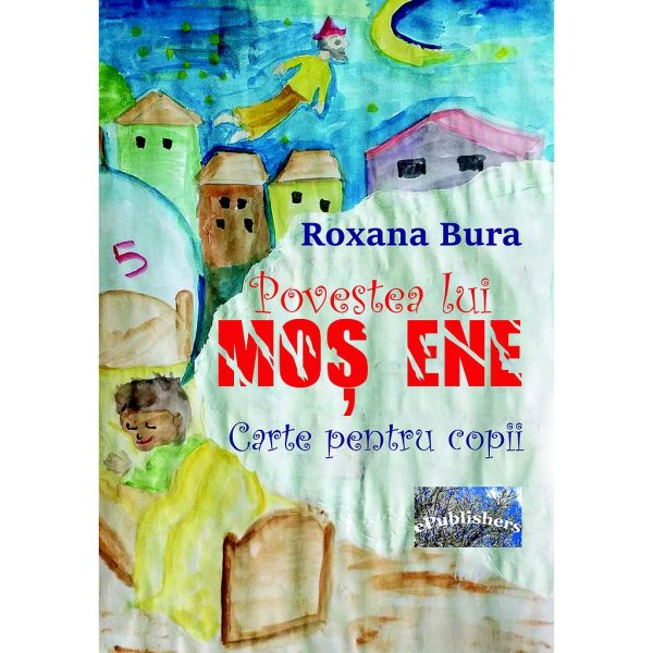 Roxana Bura - Povestea lui Moș Ene. Carte pentru copii - [978-606-049-221-4]