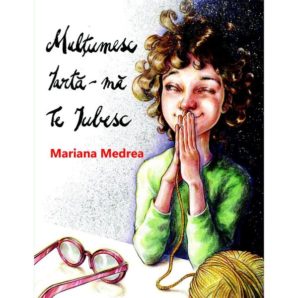 Mariana Medrea - Mulțumesc, iartă-mă, te iubesc. Carte pentru copii - [978-606-716-917-1]