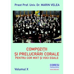 Pr. Prof. Univ. Dr. Marin Velea - Compoziții și prelucrări corale pentru cor mixt și voci egale. Volumul X - [ISMN 979-0-9009922-1-5]