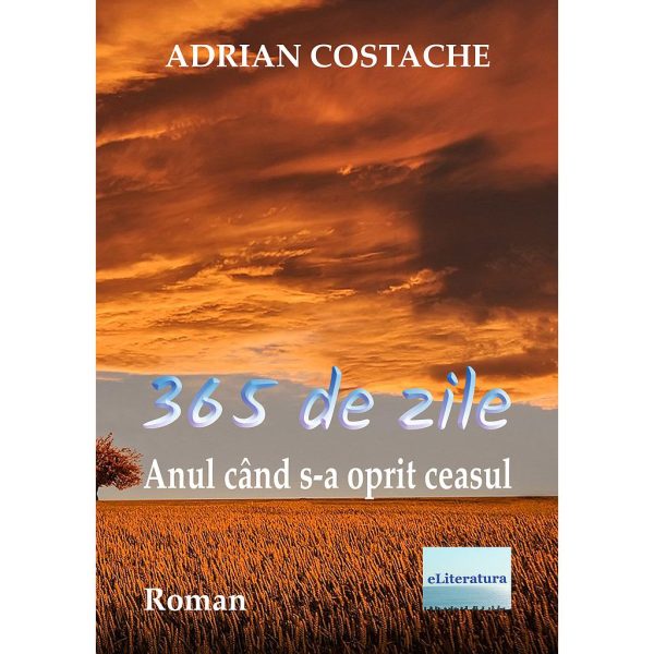 Adrian Costache - 365 de zile. Anul când s-a oprit ceasul. Roman - [978-606-001-361-7]