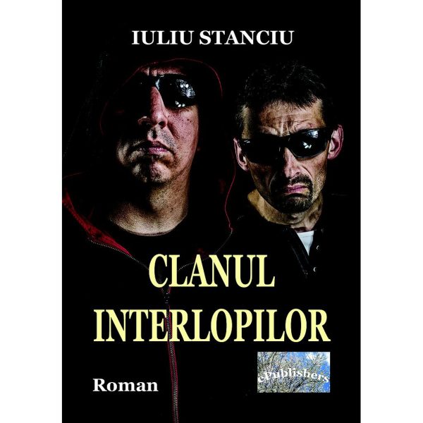 Iuliu Stanciu - Clanul interlopilor. Roman - [978-606-049-249-8]