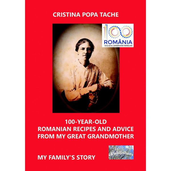 100-Year-Old Romanian Recipes and Advice from My Great Grandmother. My Family's Story