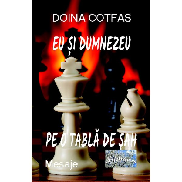 Doina Cotfas - Eu și Dumnezeu pe o tablă de șah. Mesaje - [978-606-049-284-9]