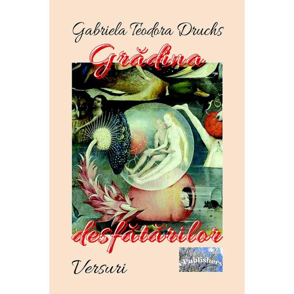 Gabriela Teodora Druchs - Grădina desfătărilor. Versuri - [978-606-049-186-6]