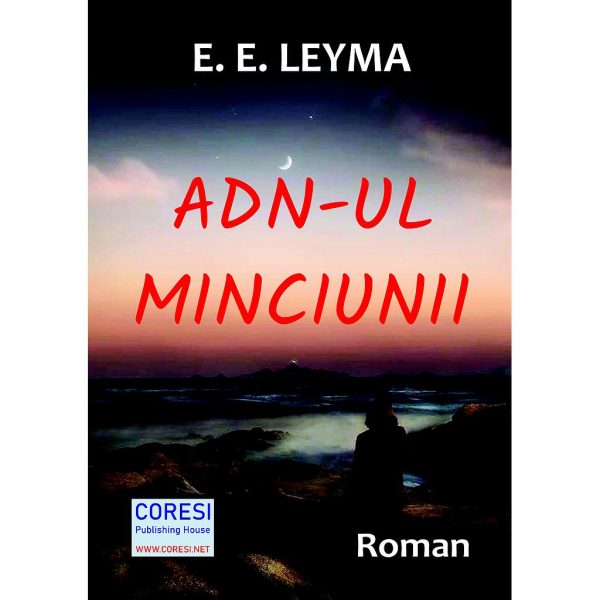 E. E. Leyma (Elena Ecaterina Miloaie) - ADN-ul minciunii. Roman - [978-606-996-544-3]