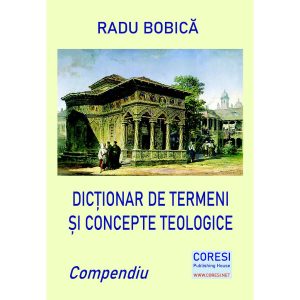 Bobică Rodica - Dicționar de termeni și concepte teologice. Compendiu - [978-606-996-584-9]