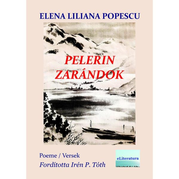 Elena Liliana Popescu - Pelerin. Versuri. Zarándok. Versek - [978-606-001-314-3]