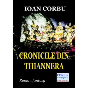 Ioan Corbu - Cronicile din Thiannera. Roman fantasy - [978-606-996-567-2]