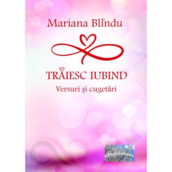 Mariana Blîndu - Trăiesc iubind. Versuri și cugetări - [978-606-049-282-5]