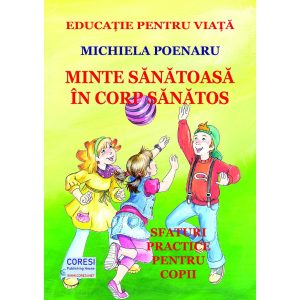 Michiela Poenaru - Minte sănătoasă în corp sănătos. Sfaturi practice pentru copii. Ediția alb-negru - [978-606-996-598-6]