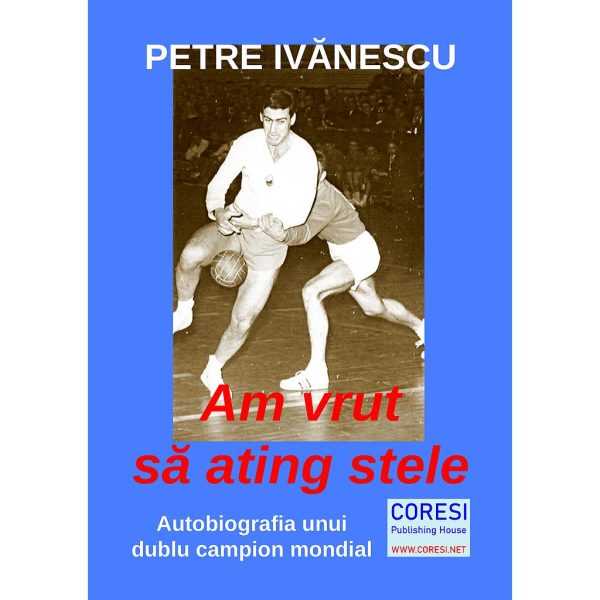 Elena Ruxandra Petre - Am vrut să ating stele. Autobiografia unui dublu campion mondial - [978-606-996-599-3]