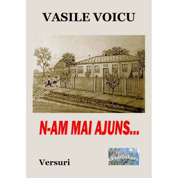Vasile Voicu - N-am mai ajuns… Versuri - [978-606-049-324-2]