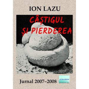 Câștigul și pierderea. Jurnal 2007 - 2008