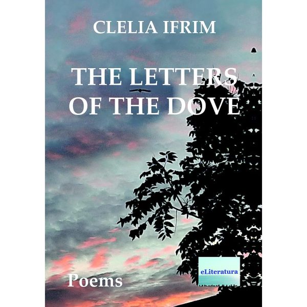 Cecilia Bucur (Clelia Ifrim) - The Letters of the Dove. Poems - [978-606-001-355-6]