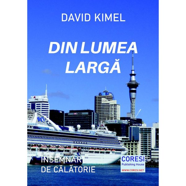David Kimel - Din lumea largă. Însemnări de călătorie - [978-606-996-577-1]