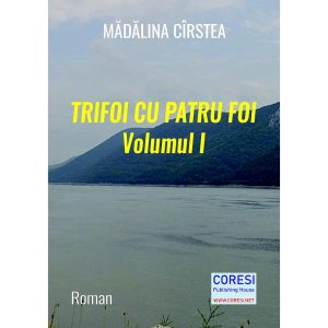 Trifoi cu patru foi. Roman. Volumul I