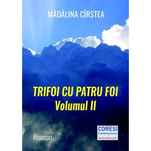 Trifoi cu patru foi. Roman. Volumul II