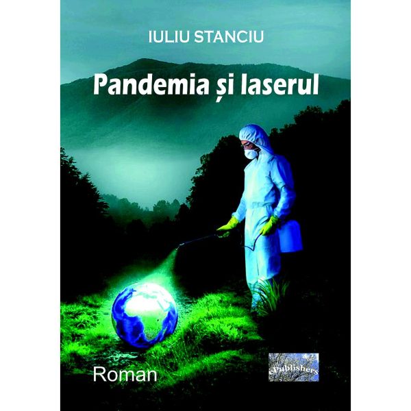 Iuliu Stanciu - Pandemia și laserul. Roman - [978-606-049-340-2]
