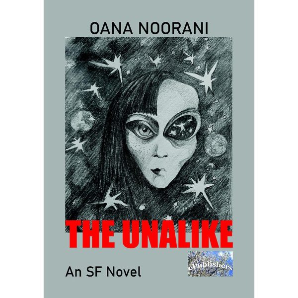 Oana Noorani - The Unalike. A Science Fiction Novel - [978-606-049-359-4]