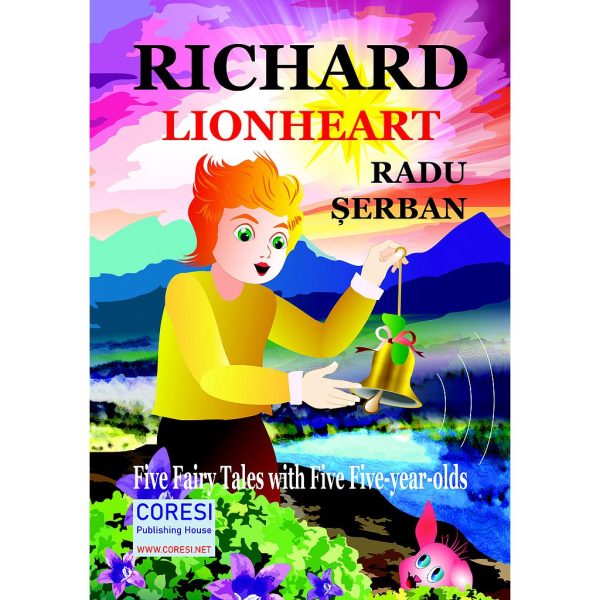 Radu Șerban - Richard Lionheart. Five Fairy Tales with Five Five-year-olds - [978-606-996-668-6]