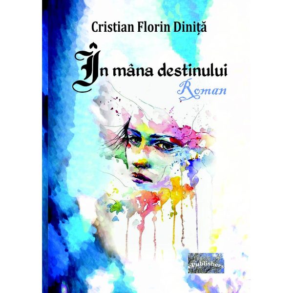 Cristian Florin Diniță - În mâna destinului. Roman - [978-606-049-336-5]