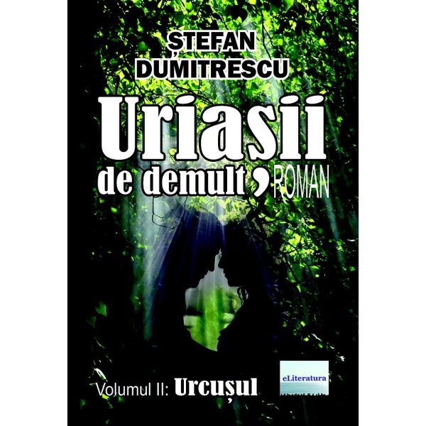 Ștefan Dumitrescu - Uriașii de demult. Roman. Volumul II: Urcușul - [978-606-001-375-4]