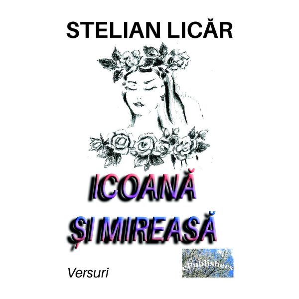 Stelian Licăr (Pavel Bâșca) - Icoană și mireasă. Versuri - [978-606-049-374-7]
