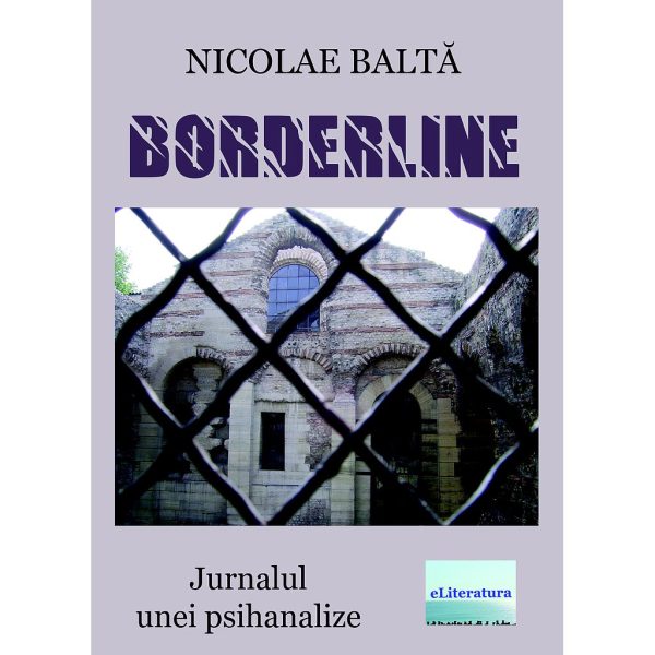Nicolae Baltă - Borderline. Jurnalul unei psihanalize - [978-606-001-401-0]