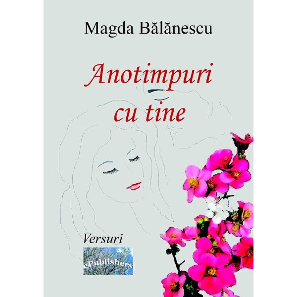 Magda Bălănescu (Manea Felicia) - Anotimpuri cu tine. Versuri - [978-606-049-357-0]