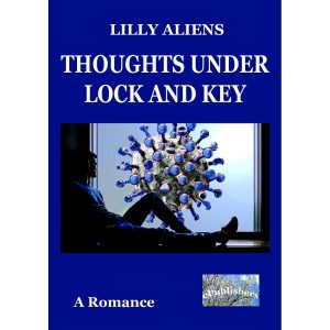 Lilly Aliens (Lăcrămioara Purice) - Thoughts under Lock and Key. A Romance - [978-606-049-362-4]