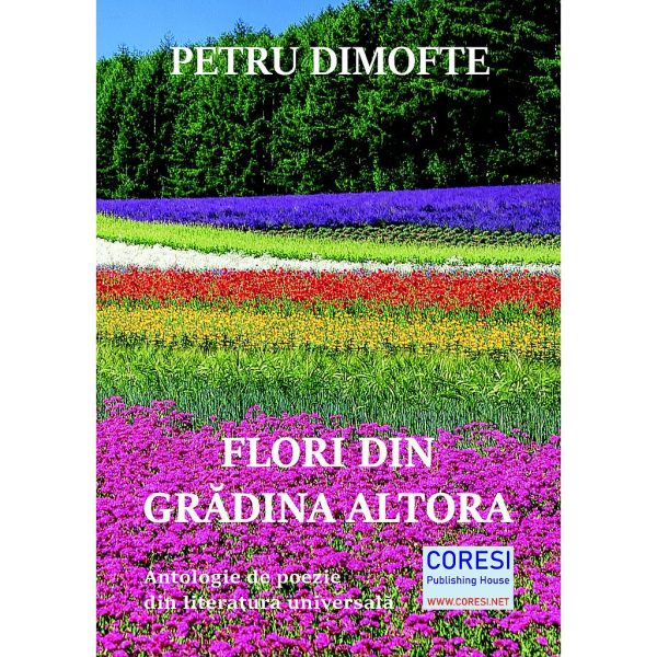 Petru Dimofte - Flori din grădina altora. Antologie de poezie din literatura universală - [978-606-996-706-5]