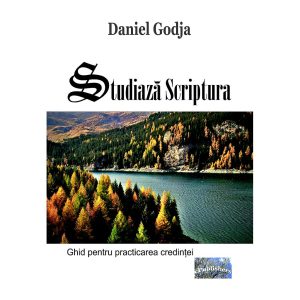 Daniel Godja - Studiază Scriptura. Ghid pentru practicarea credinței - [978-606-049-372-3]