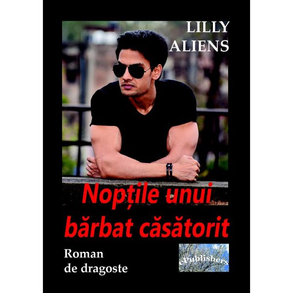 Lilly Aliens (Lăcrămioara Purice) - Nopțile unui bărbat căsătorit. Roman de dragoste - [978-606-049-238-2]