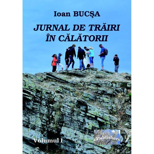 Ioan Bucșa - Jurnal de trăiri în călătorii. Volumul I - [978-606-049-379-2]
