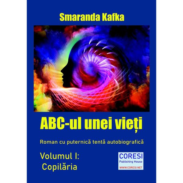 ABC-ul unei vieți. Roman cu puternică tentă autobiografică. Volumul I: Copilăria