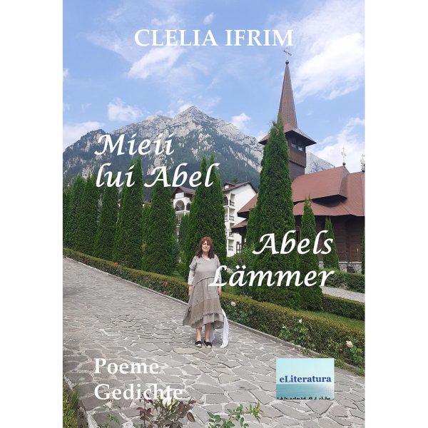 Cecilia Bucur (Clelia Ifrim) - Mieii lui Abel. Poeme. Abels Lämmer. Gedichte - [978-606-001-414-0]