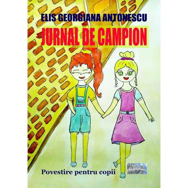 Elis Georgiana Antonescu - Jurnal de campion. Povestire pentru copii - [978-606-049-394-5]