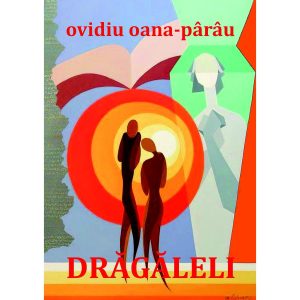 Ovidiu Oana-Pârâu - Drăgăleli. Ucenic în dragoste. Poezii - [978-606-996-787-4]