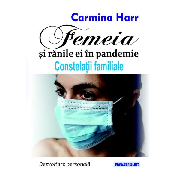 Carmina Harr - Femeia și rănile ei în pandemie. Constelații familiale. Dezvoltare personală - [978-606-996-733-1]