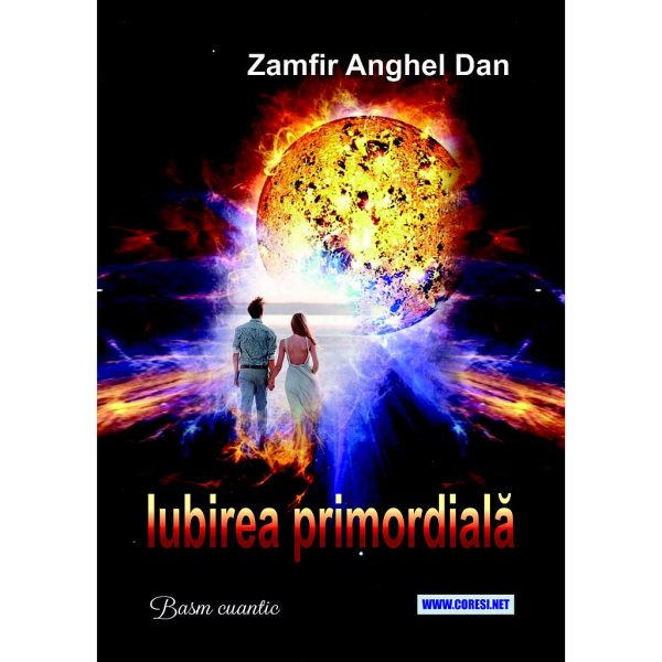 Zamfir Anghel Dan - Iubirea primordială. Basm cuantic - [978-606-996-763-8]