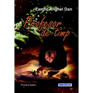 Zamfir Anghel Dan - Profesor de timp. Proză și teatru - [978-606-996-765-2]
