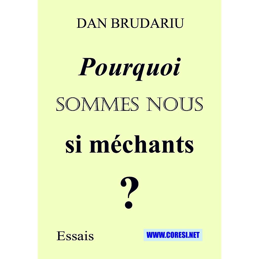 Dan Brudariu - Pourquoi sommes-nous si… méchants? Essais - [978-606-996-801-7]