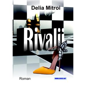 Delia Grațiela Mitroi - Rivalii. Roman - [978-606-996-793-5]